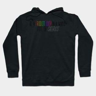 Be A Frootloop Hoodie